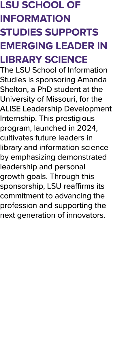 LSU School of Information Studies Supports Emerging Leader in Library Science The LSU School of Information Studies i...